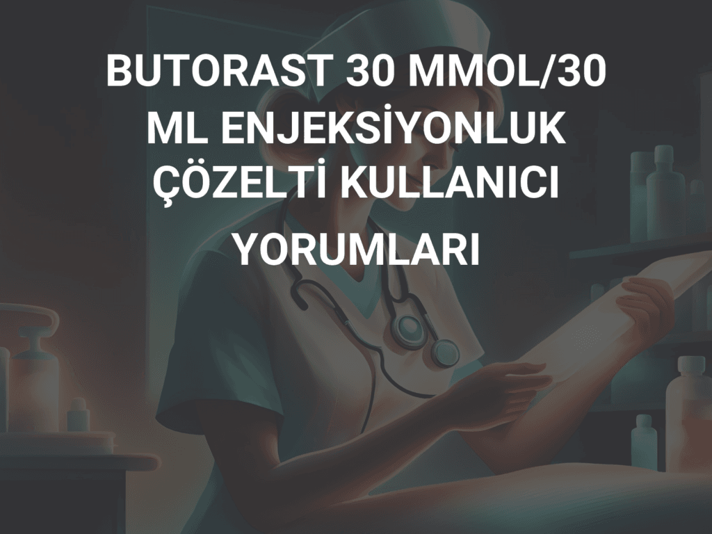 BUTORAST 30 MMOL/30 ML ENJEKSIYONLUK COZELTI 1 BUTORAST 30 MMOL 30 ML ENJEKSIYONLUK COZELTI 20181