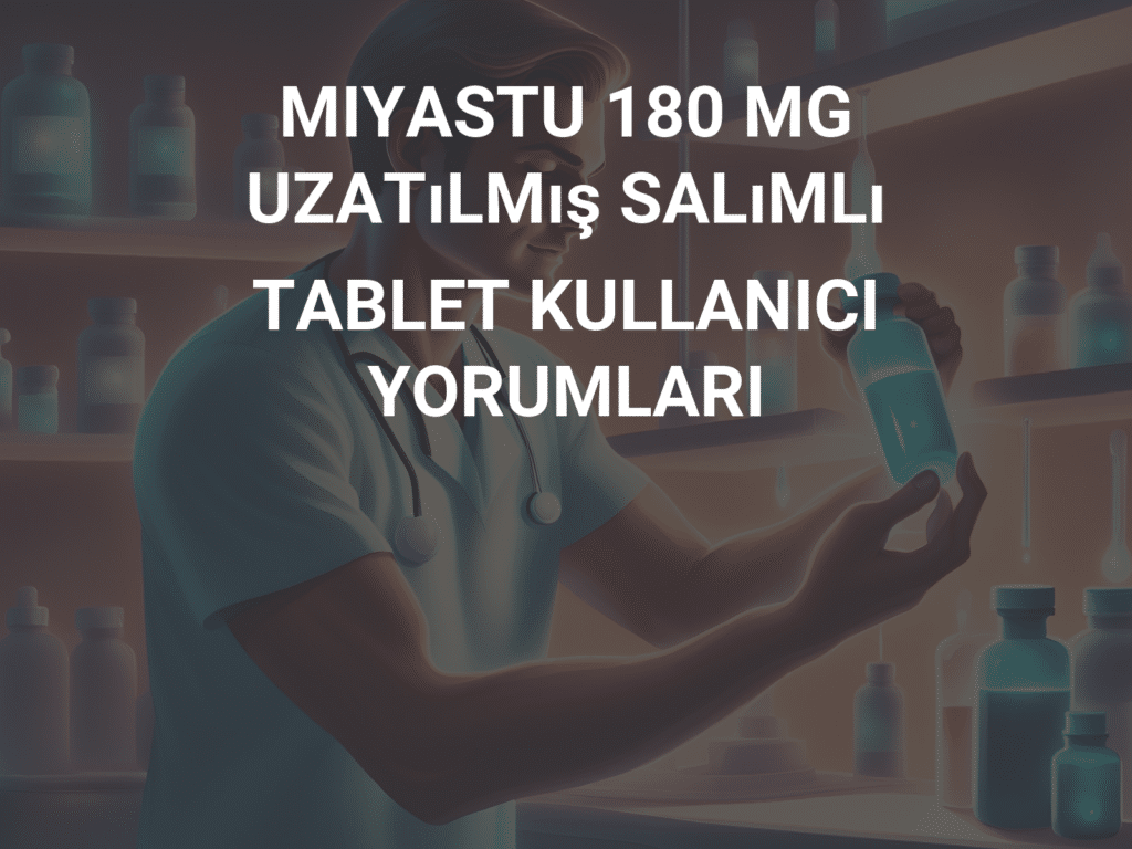 MIYASTU 180 MG UZATILMIS SALIMLI TABLET 1 MIYASTU 180 MG UZATILMIS SALIMLI TABLET 23376